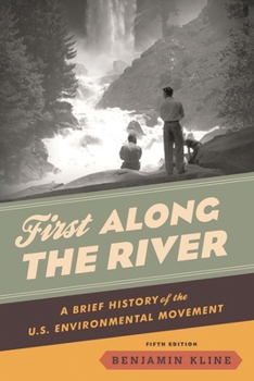 Paperback First Along the River: A Brief History of the U.S. Environmental Movement Book