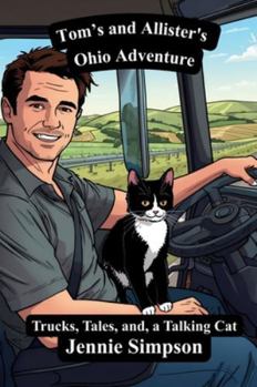 Tom's and Allister's Ohio Adventure: Trucks, Tales, and a Talking Cat