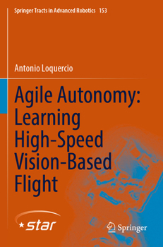 Paperback Agile Autonomy: Learning High-Speed Vision-Based Flight Book