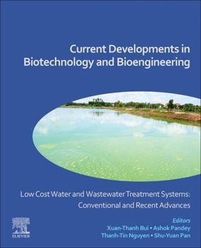 Paperback Low Cost Water and Wastewater Treatment Systems: Conventional and Recent Advances: Current Developments in Biotechnology and Bioengineering Book