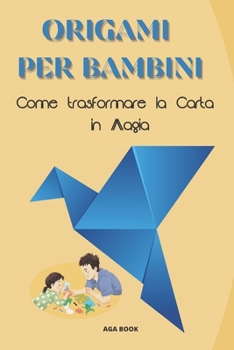 Paperback Origami Per Bambini: Come trasformare la Carta in Magia [Italian] Book