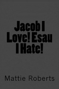 Paperback Jacob I Love! Esau I Hate! Book