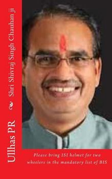 Paperback Shri Shivraj Singh Chauhan ji: Bring ISI helmet in the mandatory list of BIS Book