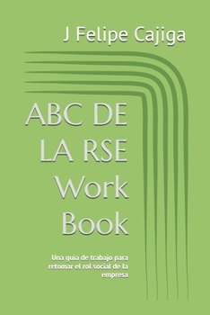 Paperback ABC DE LA RSE Workbook: Una guía para retomar el rol social de la empresa [Spanish] Book
