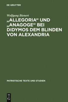 Allegoria Und Anagoge Bei Didymos Dem Blinden Von Alexandria - Book #13 of the PATRISTISCHE TEXTE UND STUDIEN
