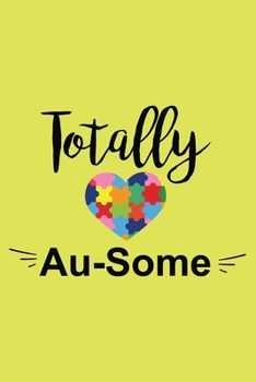 Paperback Totally Au-Some Totally Awesome lined blank notebook: A funny great notebook gift for your loved ones on all occasions Book