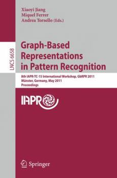 Paperback Graph-Based Representations in Pattern Recognition: 8th Iapr-Tc-15 International Workshop, Gbrpr 2011, Münster, Germany, May 18-20, 2011, Proceedings Book
