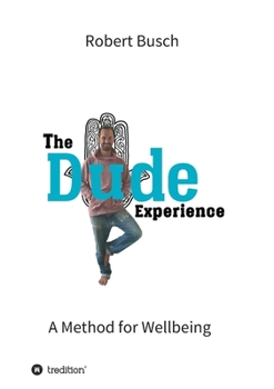 Paperback The Dude Experience: A Method for Wellbeing Book