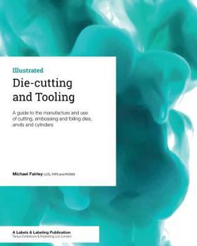 Paperback Die-cutting and Tooling: A guide to the manufacture and use of cutting, embossing and foiling dies, anvils and cylinders Book