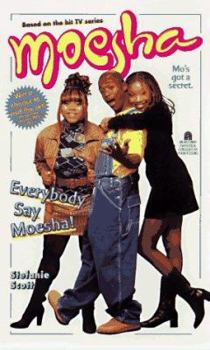 EVERYBODY SAY MOESHA MOESHA 1 (Moesha , No 1) - Book #1 of the Moesha