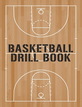 Paperback Basketball Drill Book: Youth Coach Planning And Schedule Organizer Notebook Book
