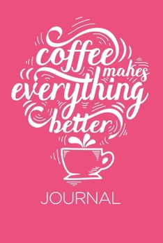 Paperback Coffee makes everything Better Journal: Over 100 Pages Tracker for Book Record Review, quotes and Journal. Perfect Gift for Book and Coffee Lovers. Book