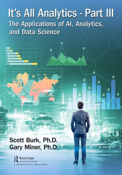 Hardcover It's All Analytics, Part III: The Applications of Ai, Analytics, and Data Science Book