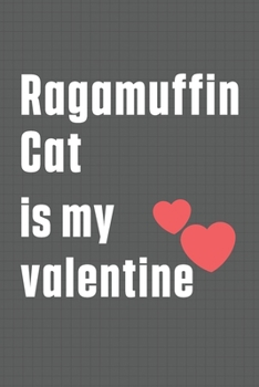 Paperback Ragamuffin Cat is my valentine: For Ragamuffin Cat Fans Book