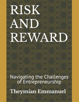 Paperback Risk and Reward: Navigating the Challenges of Entrepreneurship Book