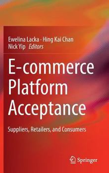 Hardcover E-Commerce Platform Acceptance: Suppliers, Retailers, and Consumers Book