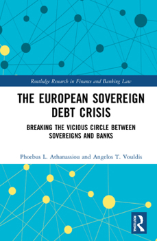 The European Sovereign Debt Crisis: Breaking the Vicious Circle Between Sovereigns and Banks