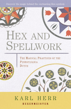 Paperback Hex and Spellwork: Magical Practices of the Pennsylvania Dutch Book