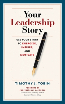 Hardcover Your Leadership Story: Use Your Story to Energize, Inspire, and Motivate Book