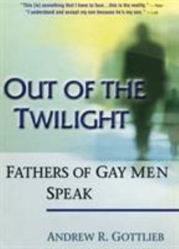 Paperback Out of the Twilight: Fathers of Gay Men Speak Book