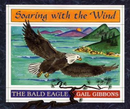 Hardcover Soaring with the Wind: The Bald Eagle Book