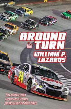 Paperback Around the Turn: How Stock Car Racing Became One of the Most Popular Sports in the United States. Book