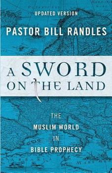 Paperback A Sword On The Land Revised: The Muslim World in Bible Prophecy Book