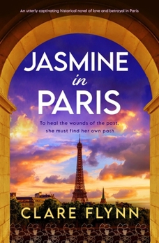 Paperback Jasmine in Paris: An Utterly Captivating Historical Novel of Love and Betrayal in Paris Book