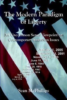 Paperback The Modern Paradigm of Liberty: An Uncommon Sense Viewpoint on Contemporary American Issues Book