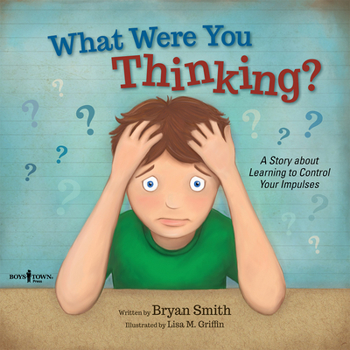 Paperback What Were You Thinking?: A Story about Learning to Control Your Impulses Volume 1 Book