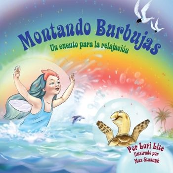 Paperback Montando Burbujas: Un cuento con ejercicios de relajación para niños, diseñada para enseñar a los niños técnicas de visualización para au [Spanish] Book