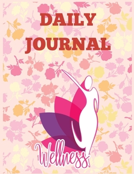 Paperback Daily Wellness Journal: Daily Wellness Journal a Daily Mood, Fitness, Sleep Log, Habit Tracker & Health Journal ... Wellness Tracking Journal Book