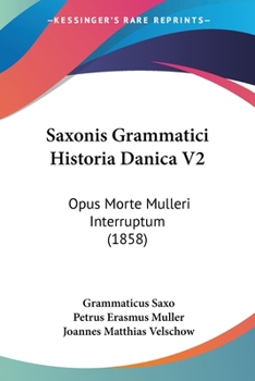 Paperback Saxonis Grammatici Historia Danica V2: Opus Morte Mulleri Interruptum (1858) Book