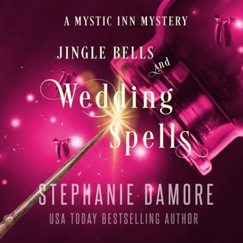 Jingle Bells and Wedding Spells: A Paranormal Cozy Mystery - Book #8 of the Mystic Inn Mystery