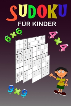 Paperback Sudoku für Kinder: Eine Sammlung von 150 Sudoku-Rätseln (4x4, 6x6 und 9x9) von leicht bis etwas schwieriger Verbessern Sie das Gedächtnis [German] Book