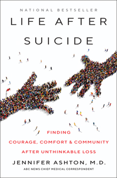 Hardcover Life After Suicide: Finding Courage, Comfort & Community After Unthinkable Loss Book
