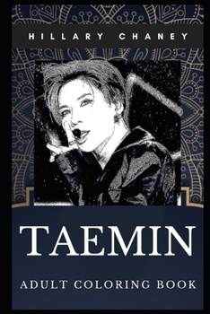 Paperback Taemin Adult Coloring Book: Shinee South Korean Dancer and Pop Music Idol Inspired Coloring Book for Adults Book