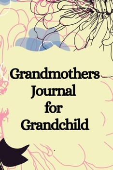 Paperback Grandmothers Journal for Grandchild: All About Grandma - A Grandmothers Memory Keepsake Journal Book