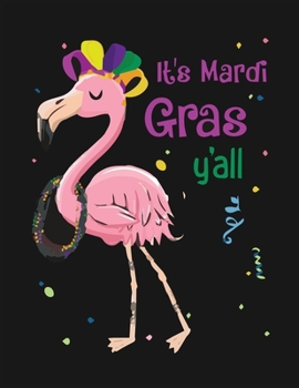It's mardi gras yall: Flamingo Notebook Journal - Blank Wide Ruled Paper - Flamingo Gifts for Women, Girls and Kids