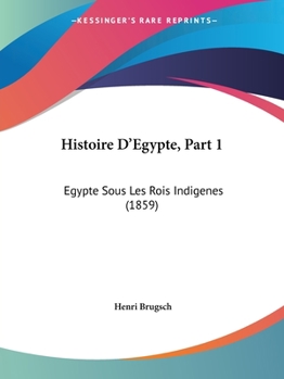 Paperback Histoire D'Egypte, Part 1: Egypte Sous Les Rois Indigenes (1859) [French] Book