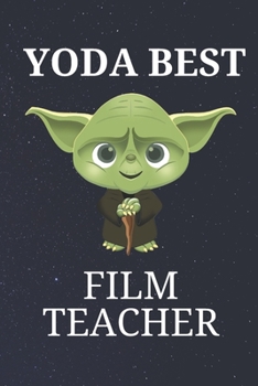 Yoda Best Film Teacher: Unique Appreciation Gift with Beautiful Design and a Premium Matte Softcover