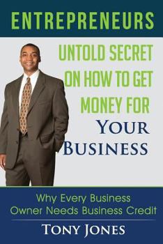 Paperback Entrepreneurs: Untold Secret On How To Get Money For Your Business: Why Every Business Owner Needs Business Credit Book