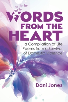 Words from the Heart, a Compilation of Life Poems from a Survivor of Domestic Violence B0CM6WPT1X Book Cover