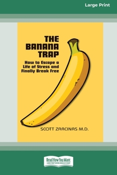 Paperback The Banana Trap: How to Escape a Life of Stress and Finally Break Free [16pt Large Print Edition] [Large Print] Book