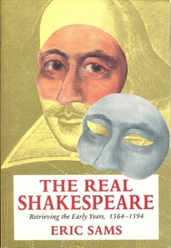 Paperback The Real Shakespeare: Retrieving the Early Years, 1564-1594 Book