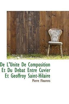 De L'Unitt de Composition et du Dtbat Entre Cuvier et Geoffroy Saint-Hilaire