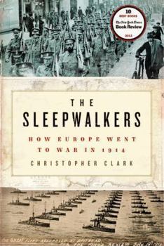 Hardcover The Sleepwalkers: How Europe Went to War in 1914 Book