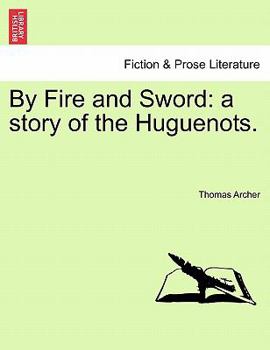 Paperback By Fire and Sword: A Story of the Huguenots. Book