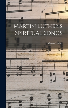 Hardcover Martin Luther's Spiritual Songs Book