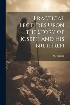 Paperback Practical Lectures Upon the Story of Joseph and His Brethren Book